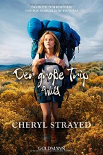 Der große Trip - WILD: Tausend Meilen durch die Wildnis zu mir selbst - Cheryl Strayed, Reiner Pfleiderer