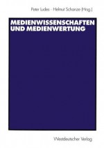 Medienwissenschaften Und Medienwertung - Peter Ludes, Helmut Schanze