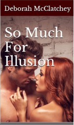 So Much For Illusion - Deborah McClatchey