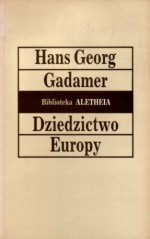 Dziedzictwo Europy - Hans-Georg Gadamer