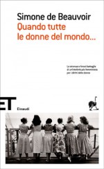 Quando tutte le donne del mondo - Simone de Beauvoir, Claude Francis, Fernande Gontier, Vera Dridso, Bianca Garufi