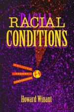 Racial Conditions: Politics, Theory, Comparisons - Howard A. Winant