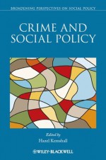 Crime and Social Policy (Broadening Perspectives in Social Policy) - Hazel Kemshall