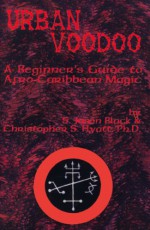 Urban Voodoo: A Beginner's Guide To Afro Caribbean Magic - S. Jason Black, S Jason Black