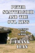 Peter Scattergood and the Owl King - Frank Lean