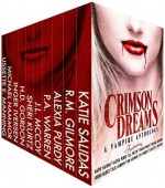 Crimson Dreams: A Vampire Anthology - Katie Salidas, Inger Iversen, J.L. McCoy, P.A. Warren, H.D. Gordon, Sheri Kurtz, Alexia Purdy, Michael Hammor, R.M. Gilmore, Lissette E. Manning