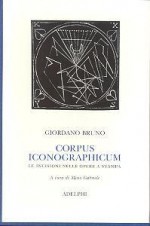 Corpus iconographicum: Le incisioni nelle opere a stampa - Giordano Bruno, Mino Gabriele