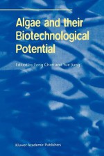 Algae and Their Biotechnological Potential - Feng Chen, Yue Jiang