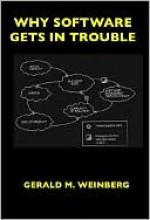 Why Software Gets In Trouble - Gerald M. Weinberg