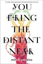 You Bring the Distant Near - Mitali Perkins