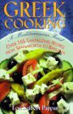 Greek Cooking: A Mediterranean Feast over 165 Tantalizing Recipes from Spanakopita to Baklava - Lou Seibert Pappas, Marvin Scott Jarrett