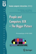 People and Computers XIX - The Bigger Picture - Tom McEwan, Jan Gulliksen, David Benyon