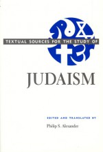 Textual Sources for the Study of Judaism - Philip S. Alexander