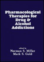 Pharmacological Therapies For Drug & Alcohol Addictions - Norman Miller