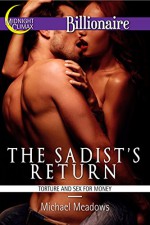 The Sadist's Return (Torture and Sex for Money) (The Sadist Series Book 2) - Michael Meadows