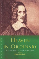 Heaven in Ordinary: George Herbert and His Writings - Philip Sheldrake