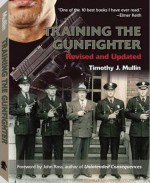 Training The Gunfighter: Revised And Updated Edition - Timothy J. Mullin