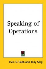 "Speaking of Operations--" - Irvin S. Cobb, Tony Sarg