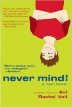 Never Mind! A Twin Novel - Avi, Rachel Vail