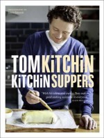 Kitchin Suppers. Tom Kitchin - Tom Kitchin