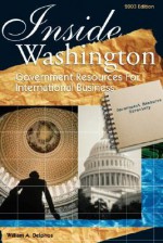 Inside Washington: Government Resources for International Business - William A. Delphos