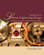 Introduction to Software Engineering Design: Processes, Principles and Patterns with UML2 - Christopher Fox