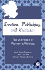 Creation, Publishing, and Criticism: The Advance of Women's Writing - Manuela Palacios, Maria Xesus Nogueira