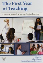 The First Year of Teaching: Classroom Research to Increase Student Learning (Practitioner Inquiry (Paperback)) - Jabari Mahiri, Sarah Warshauer Freedman