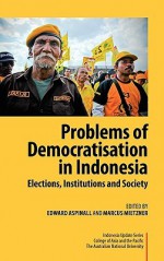 Problems Of Democratisation In Indonesia: Elections, Institutions And Society - Edward Aspinall, Marcus Mietzner