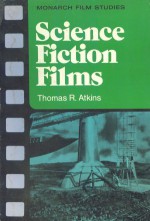 Science Fiction Films (Monarch Film Studies) - Thomas R. Atkins