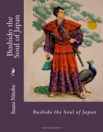 Bushido the Soul of Japan - Inazo Nitobe