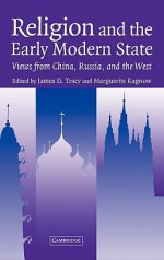 Religion and the Early Modern State: Views from China, Russia, and the West - Tracy James D., Marguerite Ragnow