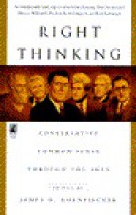 Right Thinking: Conservative Common Sense Through the Ages - James D. Hornfischer, Sue Carswell