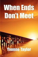 When Ends Don't Meet - Yvonne Taylor