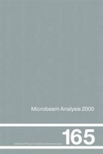 Microbeam Analysis 2000 : Proceedings of the Second Conference of the International Union of Microbeam Analysis Societies Held in Kailu a-Koma, Hawaii (Institute of Physics Conference Series) - D. Kennedy Williams, R. Shimizu, International Union of Microbeam Analysis Societies