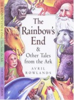 Rainbow's End And Other Tales From The Ark - Avril Rowlands