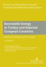 Renewable Energy in Turkey and Selected European Countries: Potentials, Policies and Techniques a Handbook with the Collaboration of Georgi Chobankov, Marko Gehrmann, Orhan Yeniguen, Turgut Onay, Burak Demirel, Ronald Wennersten and Anna Spitsyna - Walter Leal Filho, Kerstin Kuchta, Franziska Mannke