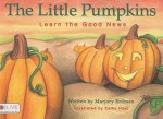 The Little Pumpkins: Learn the Good News - Marjory Erdman, Kathy Hoyt