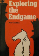 Exploring The Endgame - Peter Griffiths