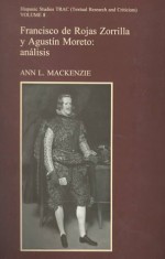 Francisco de Rojas Zorrilla y Augustin Moreto: Analisis - Ann L. Mackenzie