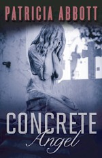 Concrete Angel - Patricia Abbott