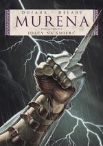 Murena - 4 - Idący na śmierć - Jean Dufaux, Philippe Delaby