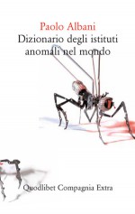 Dizionario degli istituti anomali nel mondo - Paolo Albani