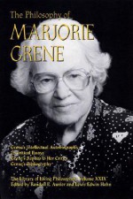 The Philosophy of Marjorie Grene - Randall E. Auxier, Randall E. Auxier