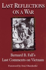 Last Reflections on a War - Bernard B. Fall, Don Oberdorfer