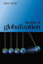 Theories of Globalization - Barry Axford