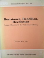 Resistance, Rebellion, Revolution: Popular Movements in Vietnamese History (ISEAS Occasional Paper No. 75) - Truong Buu Lâm, Maivân Lâm