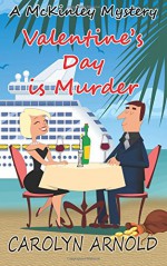 Valentine's Day is Murder (McKinley Mysteries) (Volume 8) - Carolyn Arnold, Lisa Dawn Martinez