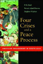 Four Crises and a Peace Process: American Engagement in South Asia - P.R. Chari, Stephen Philip Cohen