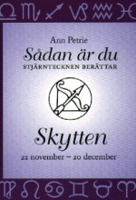 Sådan är du : stjärntecknen berättar. Skytten : 22 november-20 december - Ann Petrie, Gustaf Salonius, Carla Wiberg, Conny Åsberg